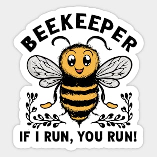 Beekeeper If I run You run Sticker